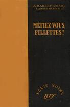 Couverture du livre « Mefiez-vous, fillettes ! » de James Hadley Chase aux éditions Gallimard