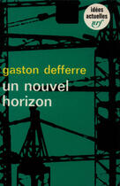 Couverture du livre « Un nouvel horizon » de Defferre Gaston aux éditions Gallimard (patrimoine Numerise)