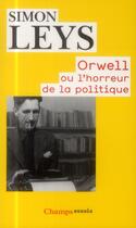 Couverture du livre « Orwell ou l'horreur de la politique » de Simon Leys aux éditions Flammarion