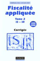 Couverture du livre « Fiscalite Appliquee 1999-2000 Corriges T.2 Is-Ir » de Emmanuel Disle et Jacqueline Saraf aux éditions Dunod