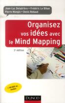 Couverture du livre « Organisez vos idées avec le Mind Mapping (3e édition) » de Pierre Mongin et Jean-Luc Deladriere et Frederic Le Bihan et Denis Rebaud aux éditions Dunod