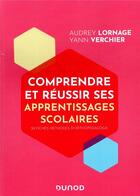 Couverture du livre « Comprendre et réussir ses apprentissages scolaires ; 30 fiches pratiques d'orthopédagogie » de Yann Verchier et Audrey Lornage aux éditions Dunod