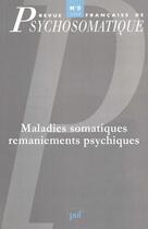 Couverture du livre « Revue françase de psychosomatique Tome 5 : maladies somatiques, remaniements psychiques » de Revue Francaise De Psychosomatique aux éditions Puf