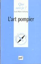 Couverture du livre « L'art-pompier qsj 3392 » de Lecharny L.M aux éditions Que Sais-je ?