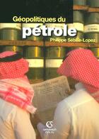Couverture du livre « Géopolitiques du pétrole » de Philippe Sebille-Lopez aux éditions Armand Colin