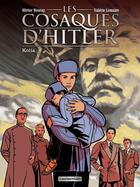 Couverture du livre « Les cosaques d'Hitler Tome 2 : Kolia » de Valerie Lemaire et Oliiver Neuray aux éditions Casterman