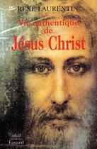 Couverture du livre « Vie authentique de Jésus Christ Tome 1 » de Rene Laurentin aux éditions Fayard