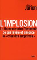 Couverture du livre « L'implosion ; la finance contre l'économie : ce que révèle et annonce la 