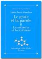 Couverture du livre « Le geste et la parole t.2 ; la mémoire et les rythmes » de Andre Leroi-Gourhan aux éditions Albin Michel