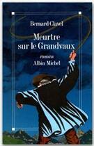 Couverture du livre « Meurtre sur le Grandvaux » de Bernard Clavel aux éditions Albin Michel