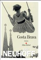 Couverture du livre « Costa Brava » de Eric Neuhoff aux éditions Albin Michel
