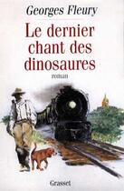 Couverture du livre « Le dernier chant des dinosaures » de Georges Fleury aux éditions Grasset