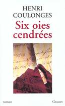 Couverture du livre « Six oies cendrées » de Henri Coulonges aux éditions Grasset Et Fasquelle