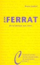 Couverture du livre « Jean ferrat - de la fabrique aux cimes » de Bruno Joubrel aux éditions Belles Lettres