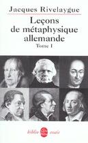 Couverture du livre « Lecons de metaphysique allemande » de Rivelaygue-J aux éditions Le Livre De Poche