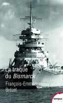 Couverture du livre « La traque du Bismarck » de Francois-Emmanuel Brezet aux éditions Tempus/perrin