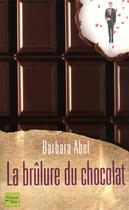 Couverture du livre « La brûlure du chocolat » de Barbara Abel aux éditions Fleuve Editions