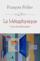 Couverture du livre « La métaphysique » de Francois Fedier aux éditions Pocket