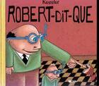 Couverture du livre « Robert Dit Que » de Frederic Kessler aux éditions Didier
