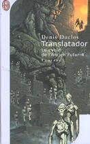 Couverture du livre « Cycle de l'ancier futur t4 - translatador (le) » de Denis Duclos aux éditions J'ai Lu