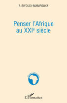 Couverture du livre « Penser l'Afrique au XXI siècle » de Fulbert Biyoudi-Mampouya aux éditions L'harmattan