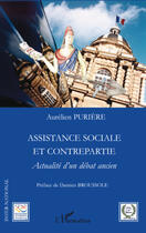 Couverture du livre « Assistance sociale et contrepartie ; actualité d'un débat ancien » de Aurelien Puriere aux éditions Editions L'harmattan