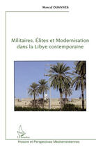 Couverture du livre « Militaires, élites et modernisation dans la Libye contemporaine » de Moncef Ouannes aux éditions Editions L'harmattan