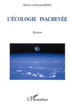 Couverture du livre « L'ECOLOGIE INACHEVÉE » de Remy aux éditions Editions L'harmattan