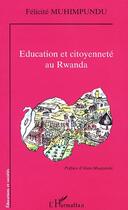 Couverture du livre « Education et citoyennete au rwanda » de Felicite Muhimpundu aux éditions Editions L'harmattan