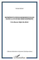 Couverture du livre « Représentations homosexuelles dans la culture hispanophone : Cet obscur objet du désir » de Nicolas Balutet aux éditions Editions L'harmattan