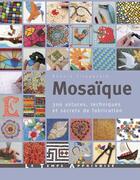 Couverture du livre « Mosaique - 300 astuces, techniques et secrets de fabrication » de Bonnie Fitzgerald aux éditions Le Temps Apprivoise