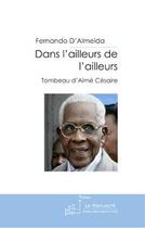 Couverture du livre « Dans l'ailleurs de l'ailleurs ; tombeau d'Aimé Césaire » de Almeida Fernando aux éditions Editions Le Manuscrit