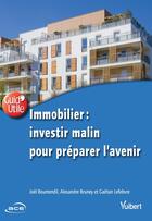 Couverture du livre « Immobilier, investir malin pour préparer l'avenir » de  aux éditions Vuibert