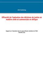 Couverture du livre « Efficacité de l'exécution des décisions de justice en matière civile et commerciale en Afrique ; rapport sur l'exécution dans les pays africains membres de l'UIHJ - Données 2015 » de Publishing Uihj aux éditions Books On Demand