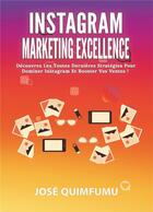 Couverture du livre « Instagram marketing excellence » de Jose Quimfumu aux éditions Books On Demand