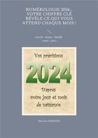 Couverture du livre « Numérologie 2024... Votre chiffre clé révèle ce qui vous attend chaque mois ! : travail - amour - famille - santé - jeux... » de Martine Ménard aux éditions Books On Demand