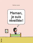 Couverture du livre « Maman, je suis réveillée ! » de Mathieu Lavoie aux éditions Helium