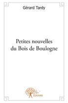 Couverture du livre « Petites nouvelles du bois de Boulogne » de Gerard Tardy aux éditions Edilivre