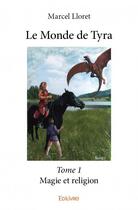 Couverture du livre « Le monde de Tyra t.1 » de Marcel Lloret aux éditions Edilivre