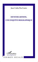 Couverture du livre « Devenir artiste, une enquête biographique » de Juan Carlos Pita Castro aux éditions Editions L'harmattan