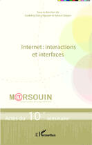 Couverture du livre « Internet : interactions et interfaces ; actes du 10e séminaire » de Godefroy Dang Nguyen et Sylvain Dejean aux éditions Editions L'harmattan