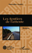 Couverture du livre « Les sentiers de l'attente » de Mustapha Jmahri aux éditions Editions L'harmattan