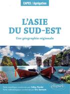 Couverture du livre « L'Asie du Sud-Est » de Celine Pierdet et Eric Sarraute aux éditions Ellipses