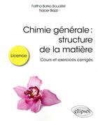 Couverture du livre « Chimie générale : structure de la matière ; cours et exercices corrigés » de Fatiha Barka Bouaifel et Nacer Bezzi aux éditions Ellipses