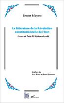 Couverture du livre « Litterature de la revolution constitutionnelle de l'iran le cas de fath ali akhound zade » de Momeni Bagher aux éditions L'harmattan