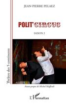 Couverture du livre « Polit'circus : Saison 2 » de Jean-Pierre Pelaez aux éditions L'harmattan