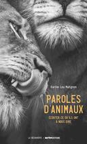 Couverture du livre « Paroles d'animaux ; écouter ce qu'ils ont à nous dire » de Karine Lou Matignon aux éditions La Decouverte