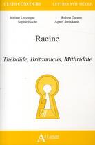 Couverture du livre « Racine ; Thébaïde, Britannicus, Mithridate » de  aux éditions Atlande Editions