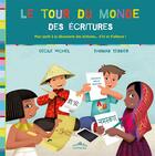 Couverture du livre « Le tour du monde des écritures ; pour tout savoir sur les langues du monde » de Cecile Michel aux éditions Ctp Rue Des Enfants