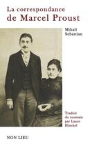 Couverture du livre « La correspondance de Marcel Proust » de Mihail Sebastian aux éditions Non Lieu